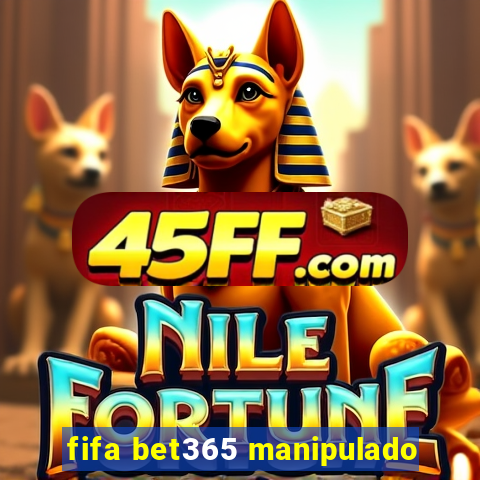 fifa bet365 manipulado
